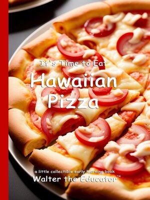 cover image of It's Time to Eat Hawaiian Pizza